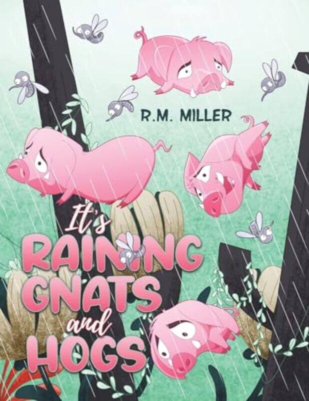 

Its Raining Gnats and Hogs by Malcolm George Wright-Paperback