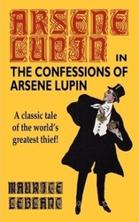 The Confessions of Arsene Lupin.Hardcover,By :LeBlanc, Maurice