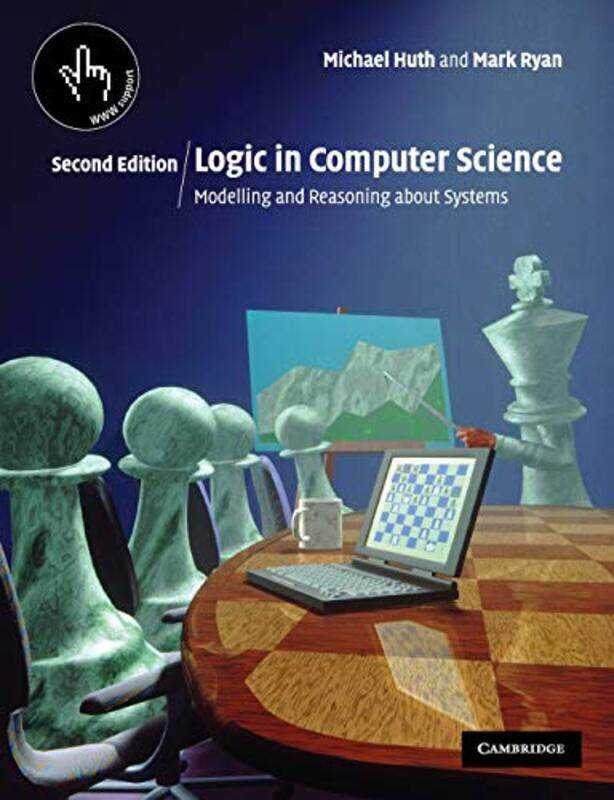 

Logic in Computer Science by Michael Imperial College of Science, Technology and Medicine, London HuthMark University of Birmingham Ryan-Paperback