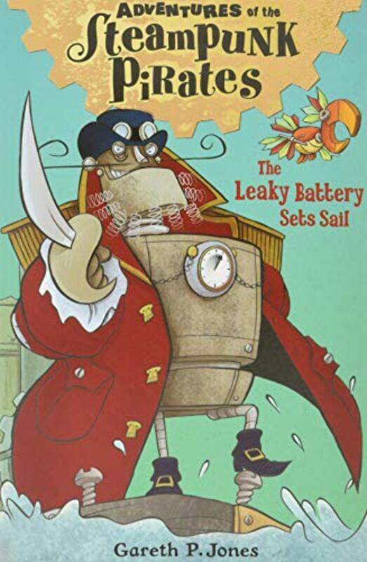 

The Leaky Battery Sets Sail (Adventures of the Steampunk Pirates), Paperback Book, By: Gareth P. Jones