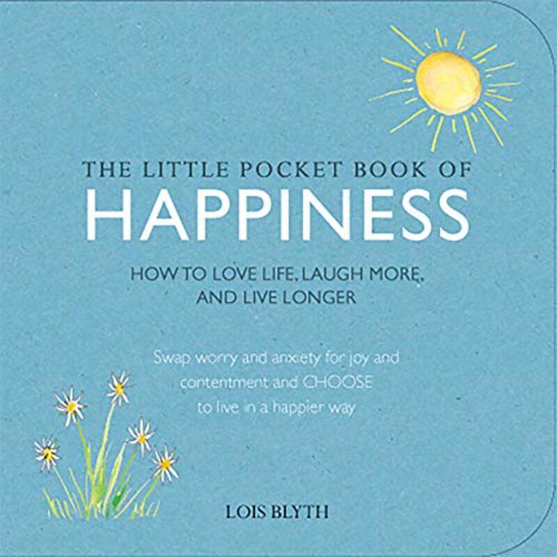 

The Little Pocket Book of Happiness: How to love life, laugh more, and live longer,Paperback,by:Lois Blyth