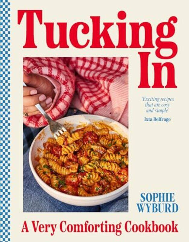 

Tucking In A Very Comforting Cookbook By Wyburd, Sophie Hardcover