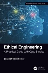 Ethical Engineering Paperback by Eugene Schlossberger (Purdue University Northwest (Hammond campus), USA)