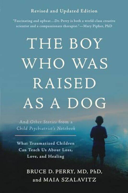 

The Boy Who Was Raised as a Dog 3rd Edition by Bruce D PerryMaia Szalavitz-Paperback