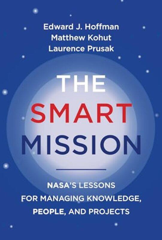 

The Smart Mission by Edward J HoffmanMatthew KohutLaurence Prusak-Paperback