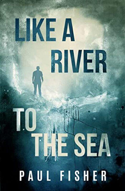 

Like a River to the Sea by Paul Paul Fisher Fisher-Paperback