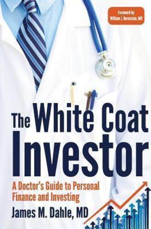 

The White Coat Investor: A Doctor's Guide To Personal Finance And Investing.paperback,By :Dahle MD, James M