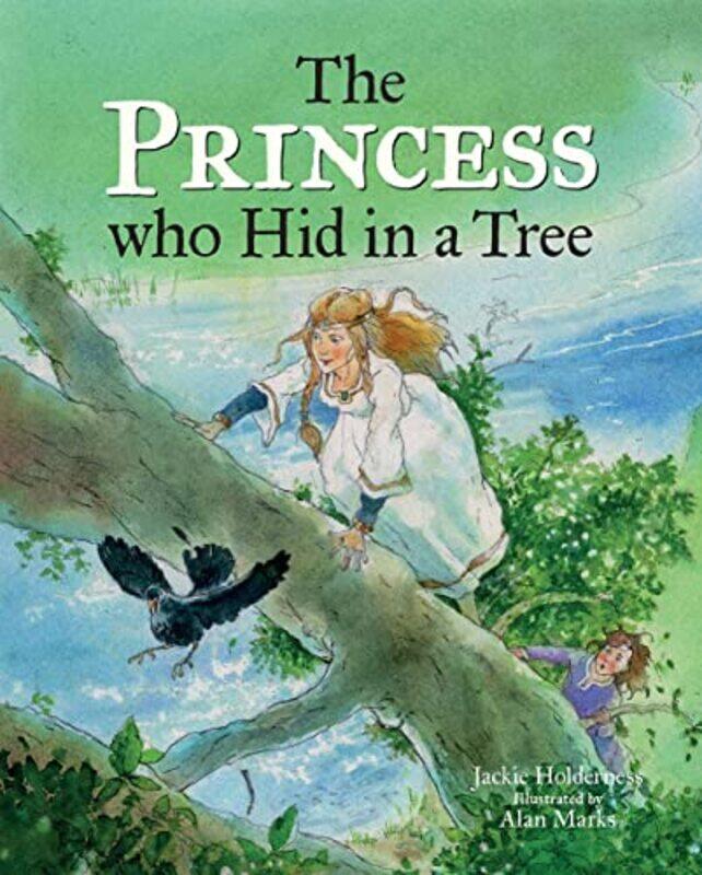 

The Princess who Hid in a Tree by Jackie HoldernessAlan Marks-Hardcover