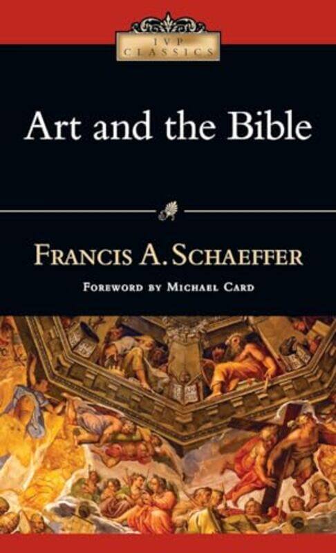 

Art and the Bible by Francis A Schaeffer-Paperback