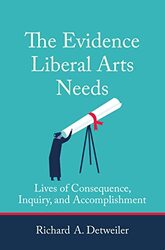 The Evidence Liberal Arts Needs by Richard A Detweiler-Paperback