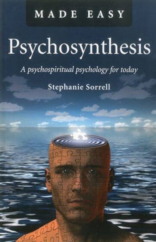 

Psychosynthesis Made Easy A psychospiritual psychology for today by Stephanie Sorrell-Paperback