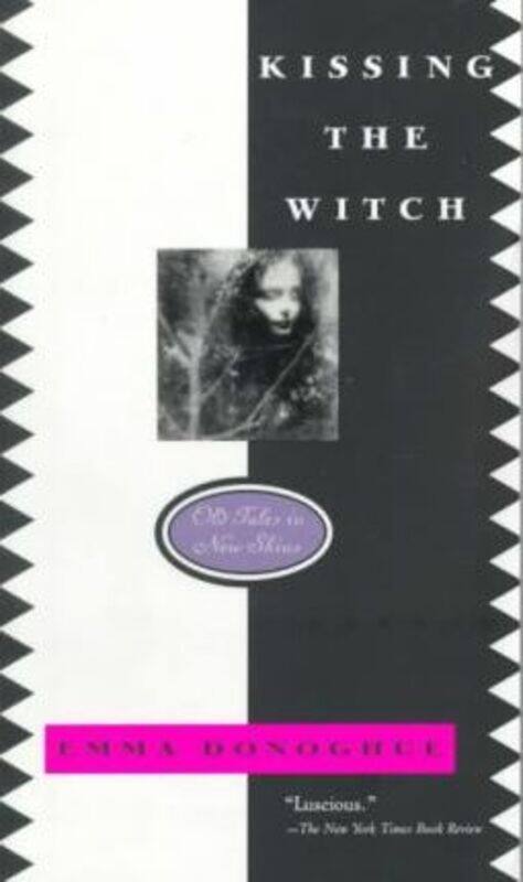 

Kissing the Witch: Old Tales in New Skins,Paperback, By:Donoghue, Professor Emma