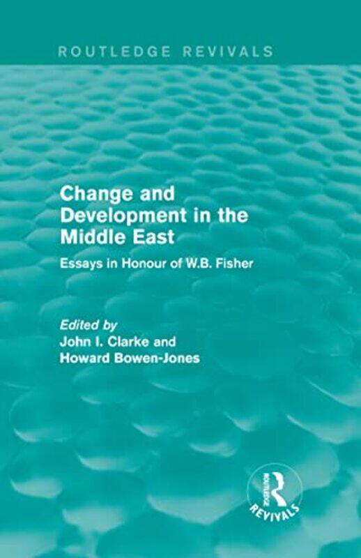 

Change and Development in the Middle East Routledge Revivals by Clarke JohnBowen-Jones Howard-Hardcover