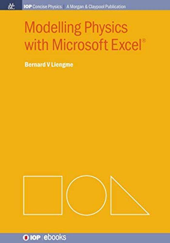 

Modelling Physics with Microsoft Excel by Bernard V Liengme-Paperback