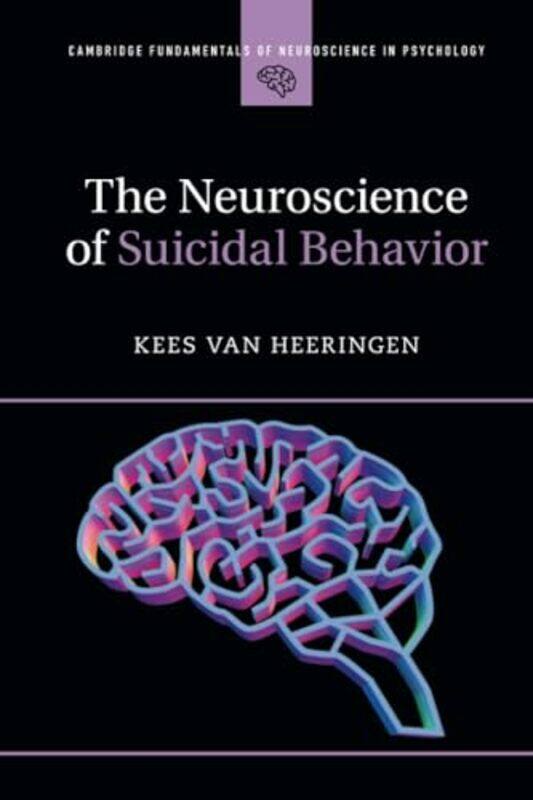 

The Neuroscience of Suicidal Behavior by Kees van Heeringen-Paperback