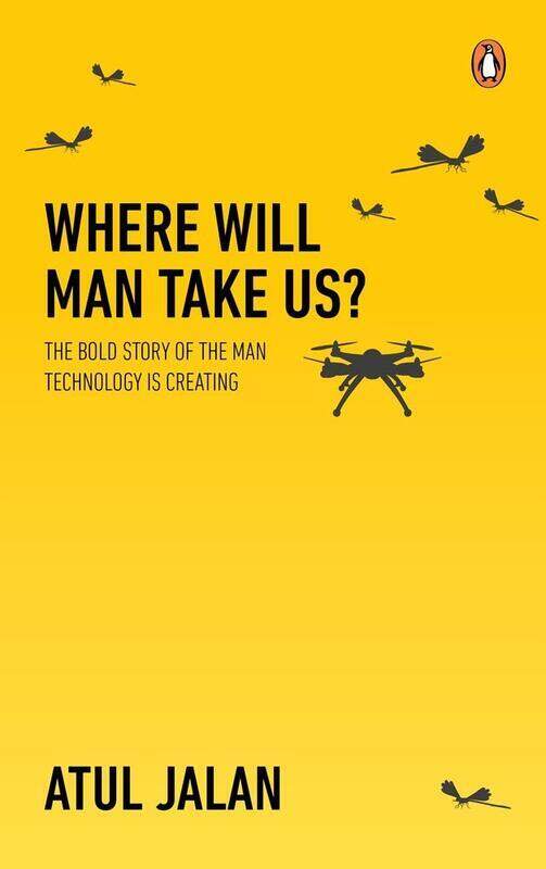 

Where Will Man Take Us: The Bold Story of the Human Technology is Creating, Paperback Book, By: Atul Jalan