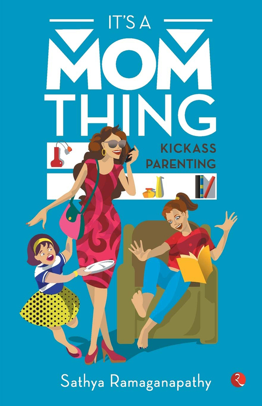 It's a Mom Thing: Kickass Parenting, Paperback Book, By: Sathya Ramaganapathy