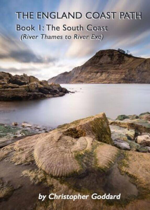 

The England Coast Path Book 1 The South Coast by Christopher Goddard-Paperback