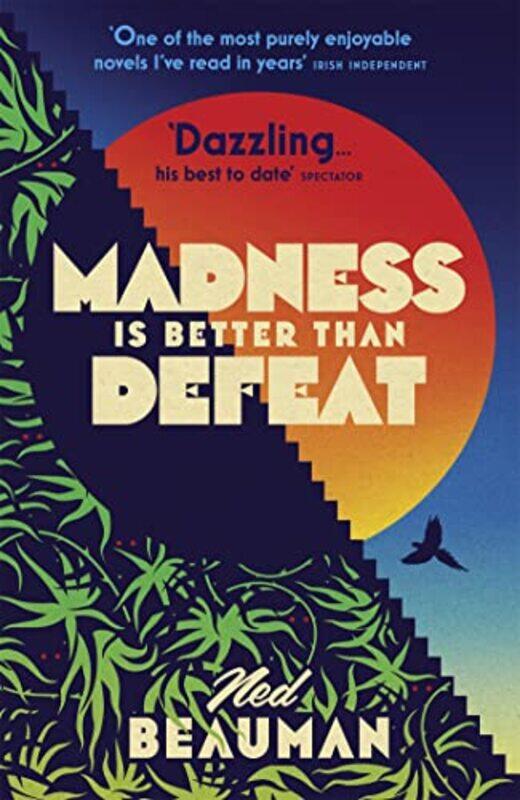 

Madness is Better than Defeat by Ned Beauman-Paperback