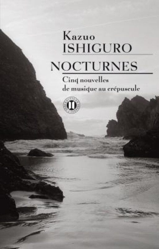 

Nocturnes - Cinq Nouvelles de Musique Au Crepuscule, Paperback Book, By: Kazuo Ishiguro