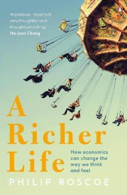 

A Richer Life: How Economics Can Change the Way We Think and Feel.paperback,By :Philip Roscoe