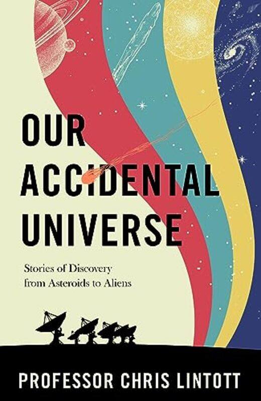 

Our Accidental Universe by Chris Lintott-Hardcover