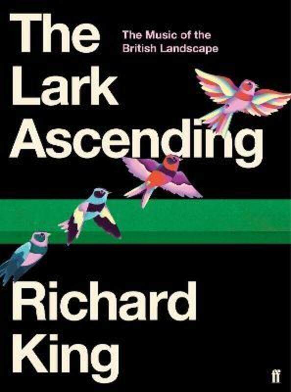 

The Lark Ascending: The Music of the British Landscape.Hardcover,By :King, Mr Richard