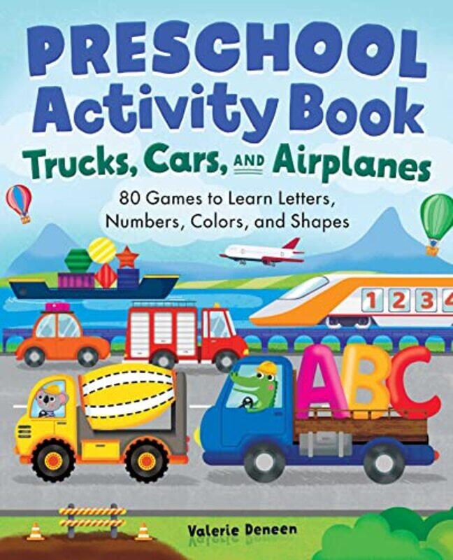 

Preschool Activity Book Trucks Cars And Airplanes 80 Games To Learn Letters Numbers Colors And By Deneen, Valerie Paperback