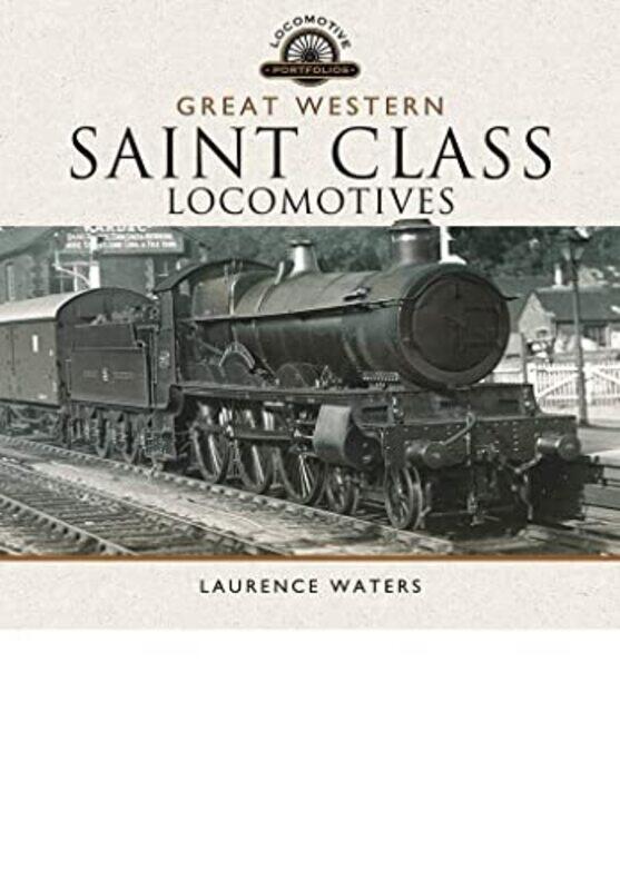 

Great Western Saint Class Locomotives by Laurence Waters-Hardcover
