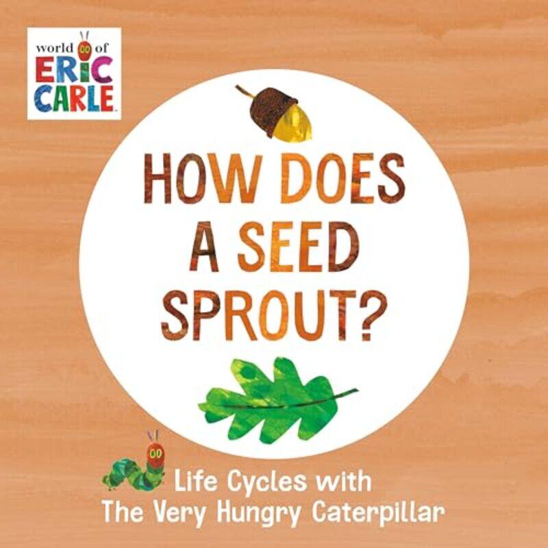 

How Does A Seed Sprout Life Cycles With The Very Hungry Caterpillar by Carle, Eric - Carle, Eric-Paperback