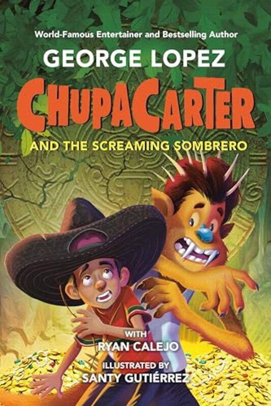 

Chupacarter And The Screaming Sombrero By Lopez George - Hardcover