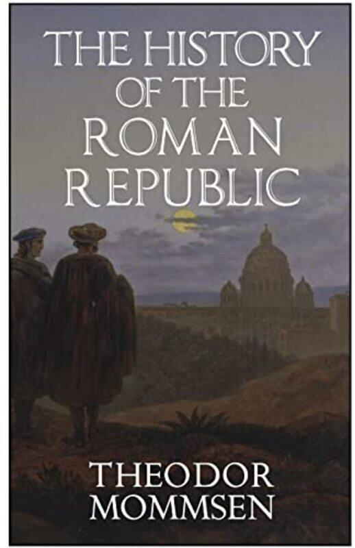 

The History of the Roman Republic , Paperback by Mommsen, Theodor - Mart - Howland, Arthur C