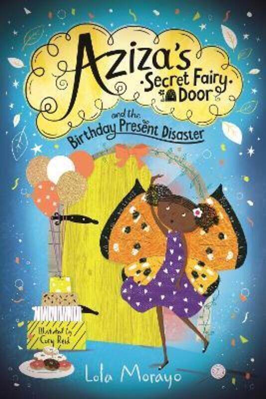 

Aziza's Secret Fairy Door and the Birthday Present Disaster.paperback,By :Morayo, Lola - Reid, Cory