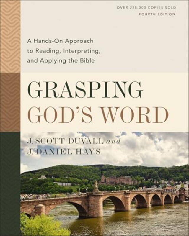 

Grasping Gods Word Fourth Edition A Handson Approach To Reading Interpreting And Applying The by Duvall, J. Scott - Hays, J. Daniel - Hardcover