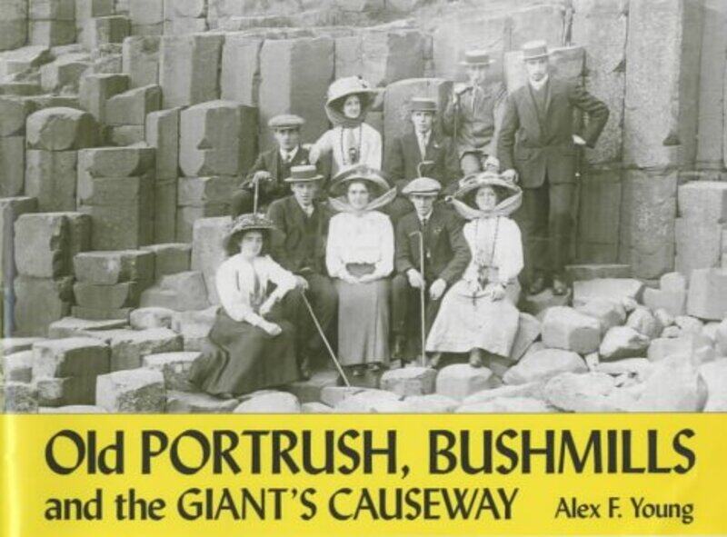 

Old Portrush Bushmills and the Giants Causeway by Alex F Young-Paperback