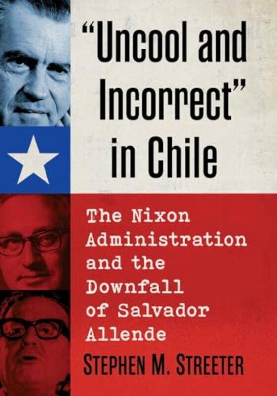 

Uncool and Incorrect in Chile by Stephen M Streeter-Paperback