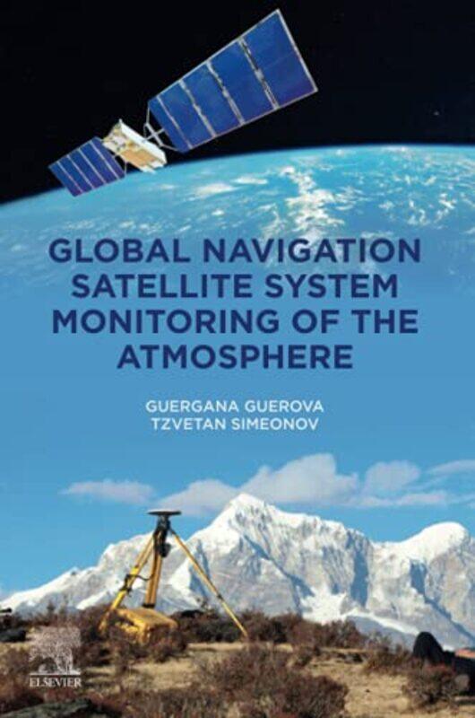 

Global Navigation Satellite System Monitoring of the Atmosphere by Lisa Regann/a Evelyn Rogers-Paperback