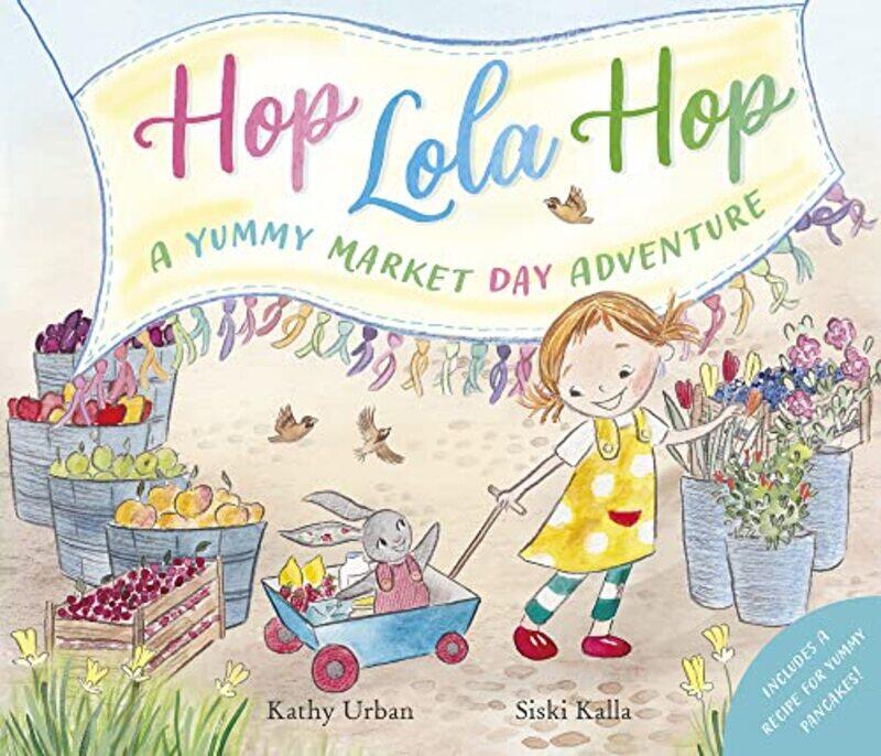 

Hop Lola Hop A Yummy Market Day Adventure by Kathy Urban-Paperback