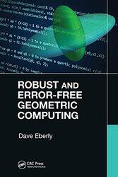 Robust and ErrorFree Geometric Computing by Dave Eberly-Paperback