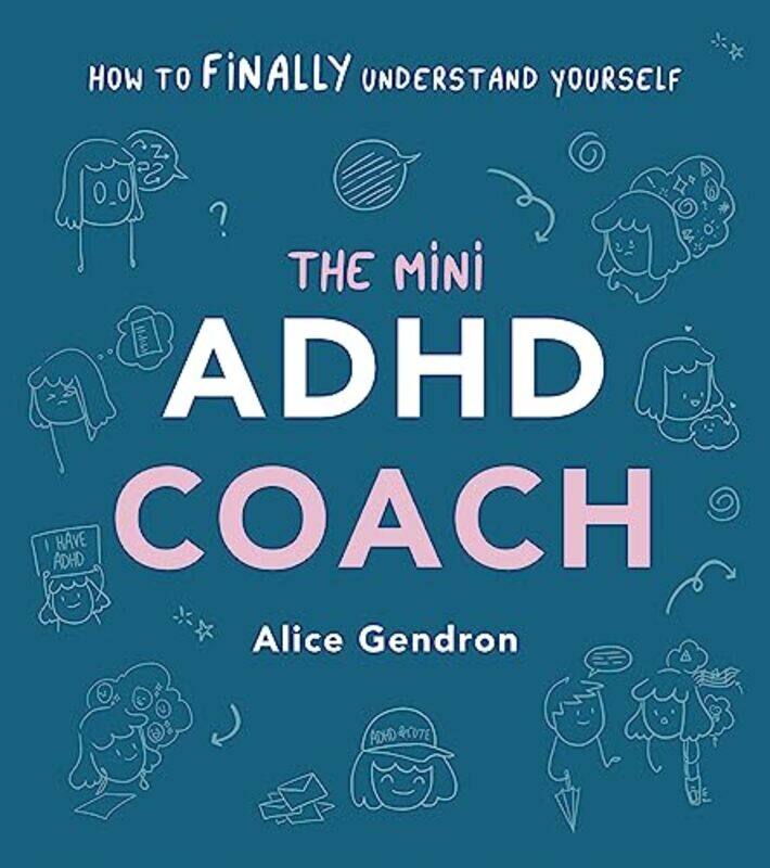 

The Mini Adhd Coach How To Finally Understand Yourself By Gendron, Alice -Hardcover