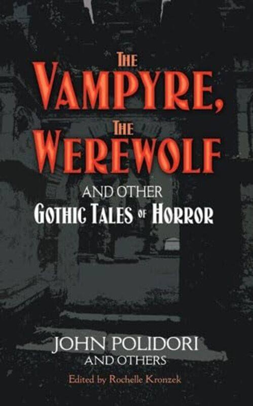 

The Vampyre the Werewolf and Other Gothic Tales of Horror by John Polidori-Paperback