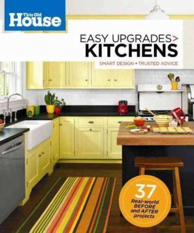 

This Old House Easy Upgrades: Kitchens: Smart Design, Trusted Advice.paperback,By :Editors of This Old House Magazine