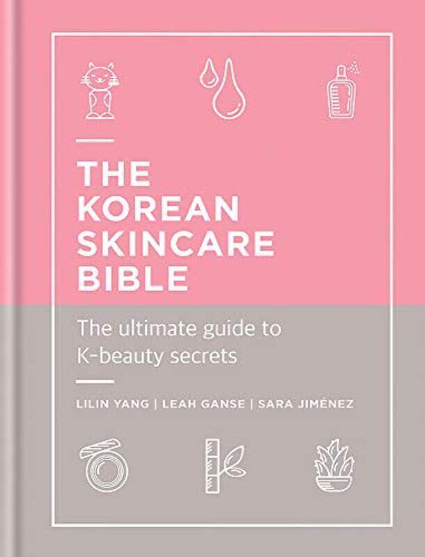 

The Korean Skincare Bible: The Ultimate Guide to K-beauty