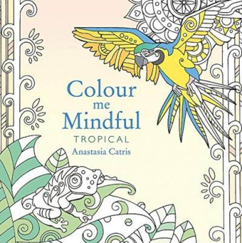 

Colour Me Mindful: Tropical,Paperback,ByAnastasia Catris