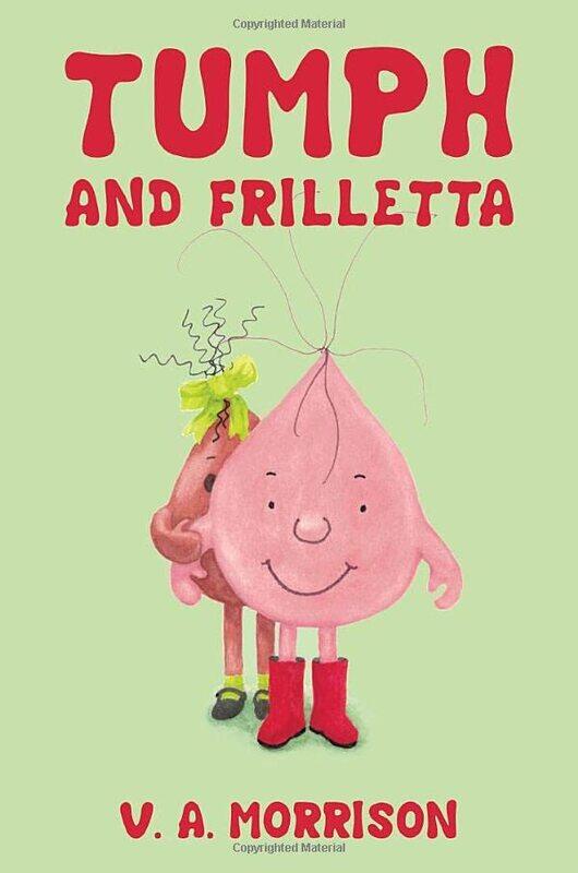 

Tumph and Frilletta by V A Morrison-Hardcover