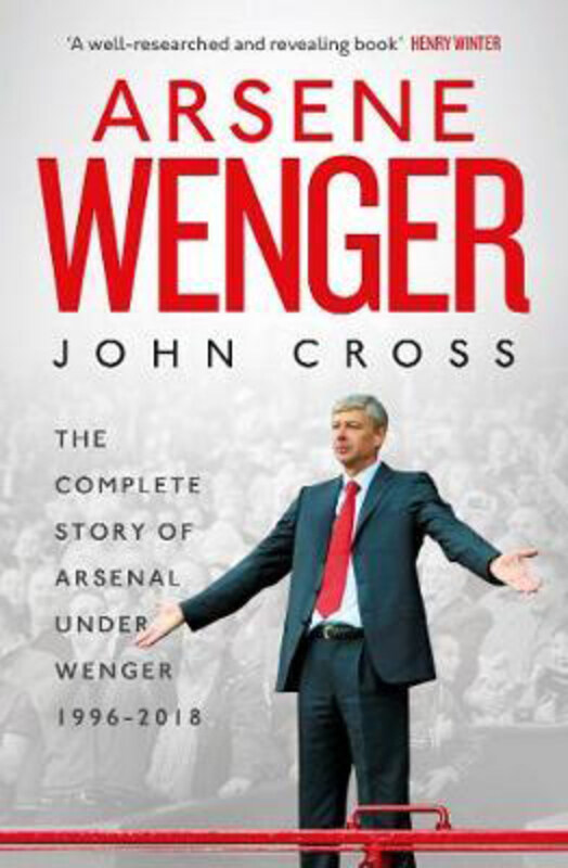 

Arsene Wenger: The Inside Story of Arsenal Under Wenger, Paperback Book, By: John Cross
