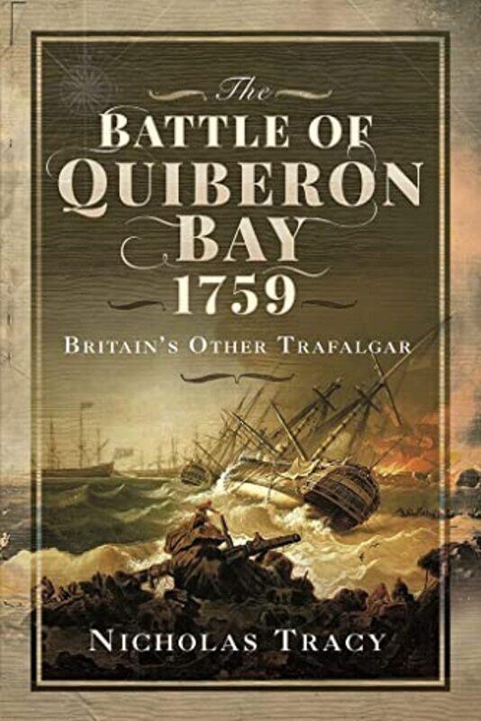 

The Battle Of Quiberon Bay 1759 Britains Other Trafalgar By Nicholas, Tracy, Paperback