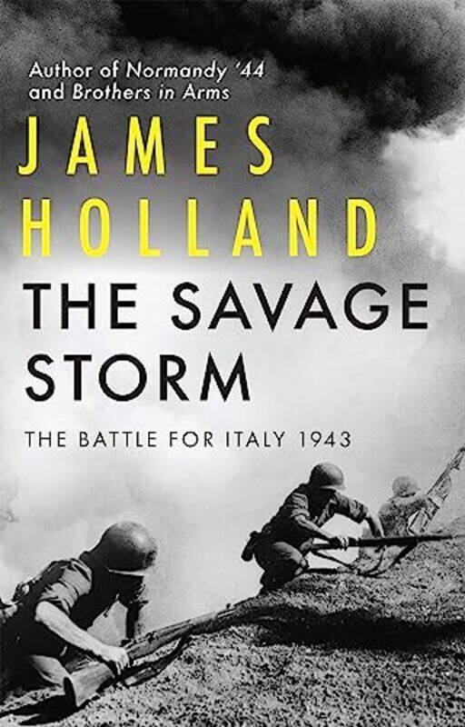 

The Savage Storm The Battle For Italy 1943 by Holland, James-Hardcover