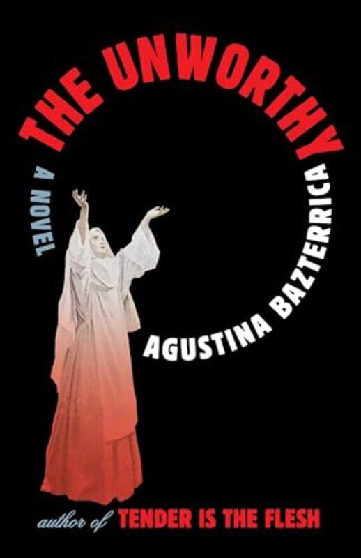 

Unworthy, Paperback by Agustina Bazterrica