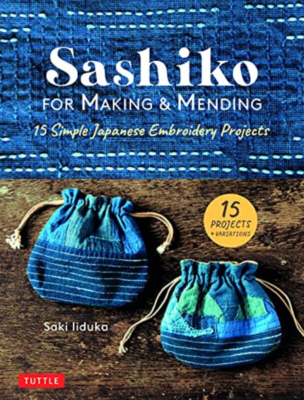 Sashiko For Making & Mending 15 Simple Japanese Embroidery Projects By Iiduka Saki Hardcover
